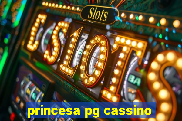 princesa pg cassino